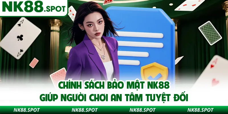 Chính sách bảo mật NK88 giúp người chơi an tâm tuyệt đối